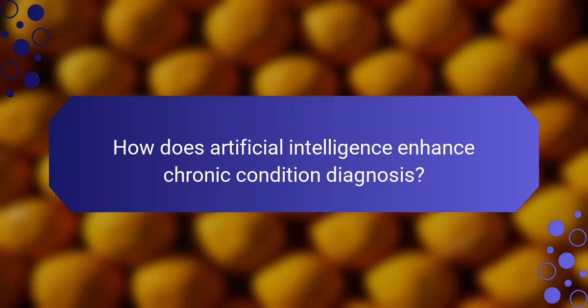 How does artificial intelligence enhance chronic condition diagnosis?