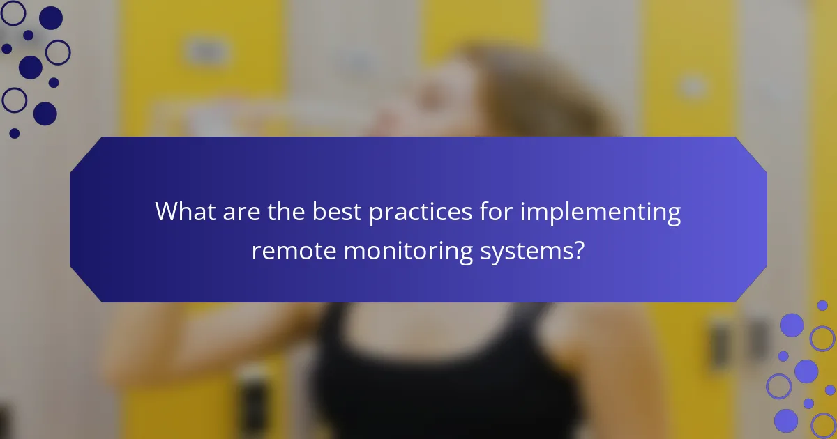 What are the best practices for implementing remote monitoring systems?