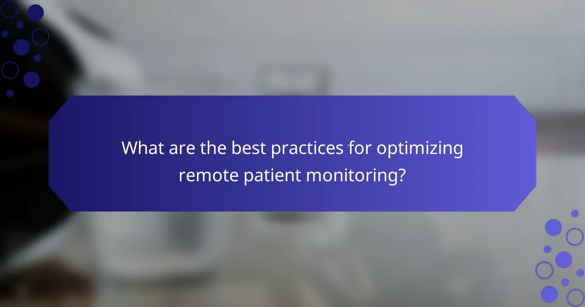 What are the best practices for optimizing remote patient monitoring?
