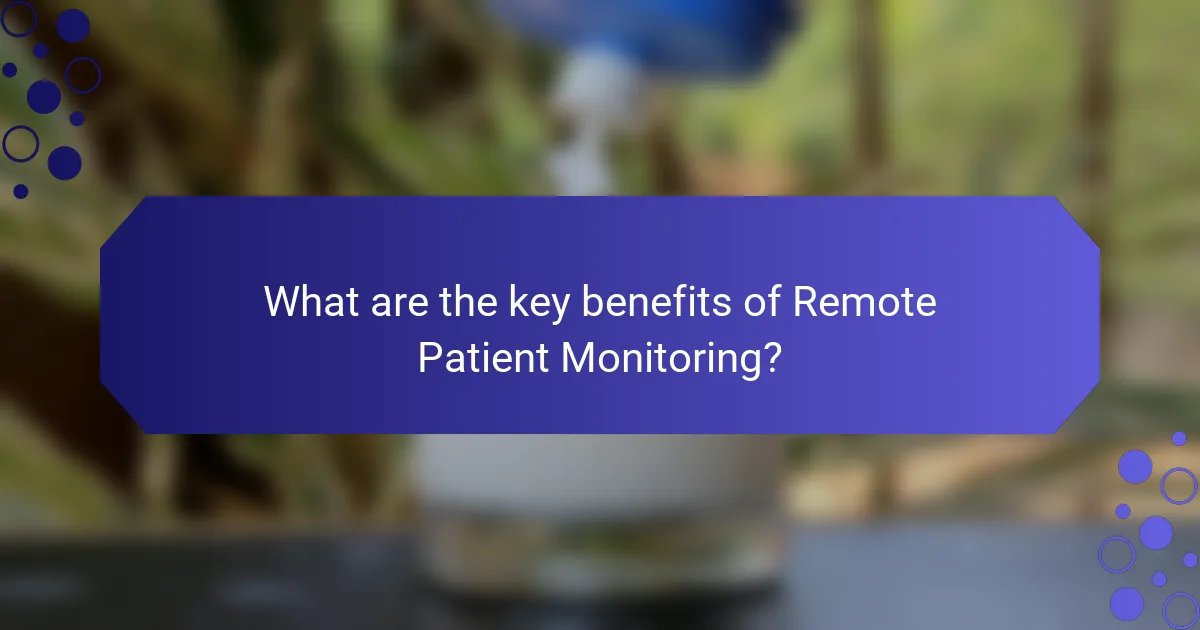 What are the key benefits of Remote Patient Monitoring?