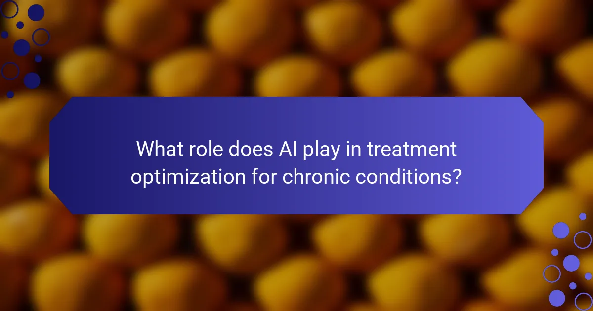 What role does AI play in treatment optimization for chronic conditions?