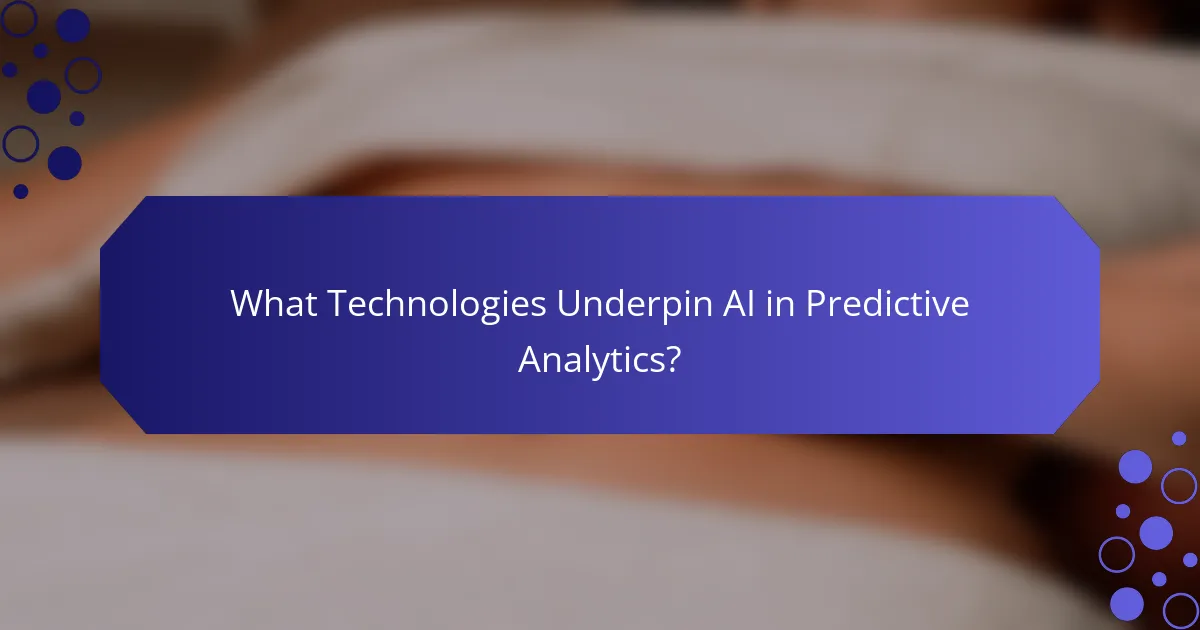 What Technologies Underpin AI in Predictive Analytics?