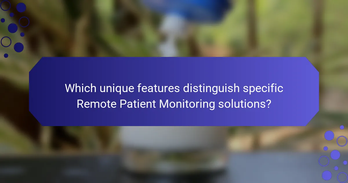 Which unique features distinguish specific Remote Patient Monitoring solutions?